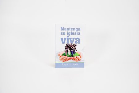 Libro Mantenga su Iglesia Viva - Dr. Jorge H. López